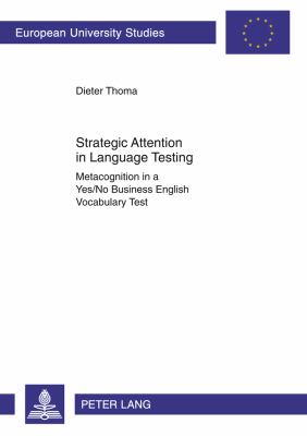 Strategic Attention in Language Testing : Metacognition in a Yes/No Business English Vocabulary Test