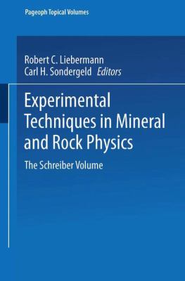 Experimental Techniques in Mineral and Rock Physics : The Schreiber Volume