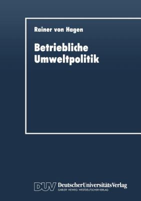 Betriebliche Umweltpolitik : Kurative und Präventive Aspekte