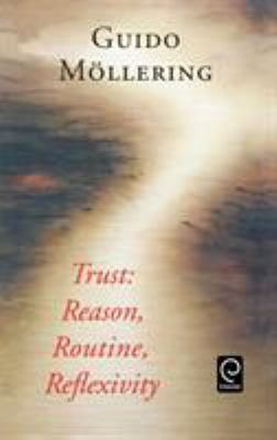Trust : Reason, Routine, Reflexivity