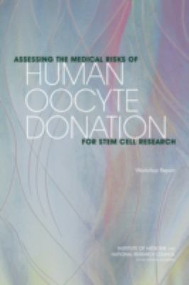 Assessing the Medical Risks of Human Oocyte Donation for Stem Cell Research : Workshop Report