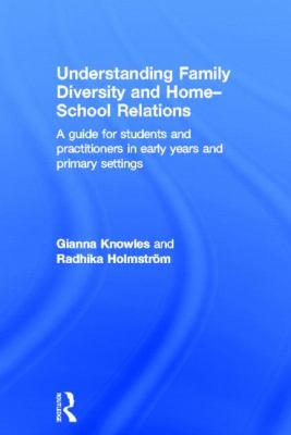 Understanding Family Diversity and Home-School Relations : A Guide for Students and Practitioners in Early Years and Primary Settings