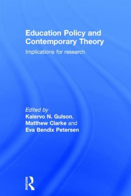 Education Policy and Contemporary Theory : Implications for Research