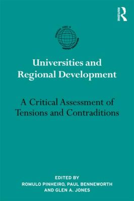 Universities and Regional Development : A Critical Assessment of Tensions and Contradictions