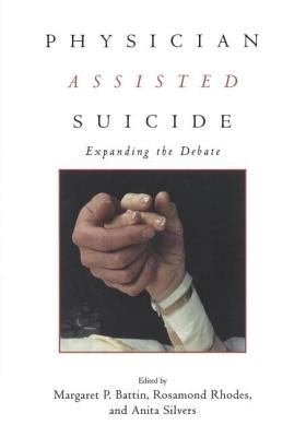 Physician Assisted Suicide : Expanding the Debate