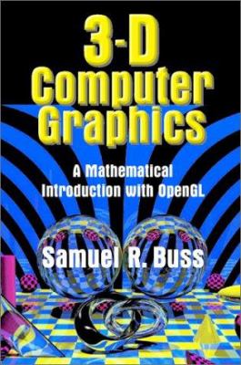 3D Computer Graphics : A Mathematical Introduction with OpenGL