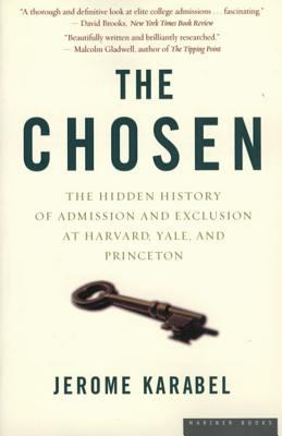 The Chosen : The Hidden History of Admission and Exclusion at Harvard, Yale, and Princeton