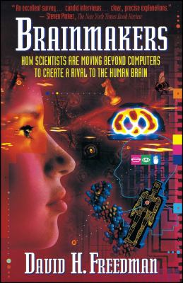 Brainmakers: How Scientists Moving Beyond Computers Create Rival to Humn Brain