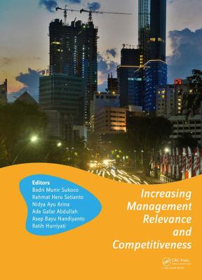 Increasing Management Relevance and Competitiveness : Proceedings of the 2nd Global Conference on Business, Management and Entrepreneurship (GC-BME 2017), August 9, 2017, Universitas Airlangga, Surabaya, Indonesia