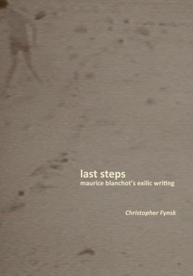 Last Steps : Maurice Blanchot's Exilic Writing