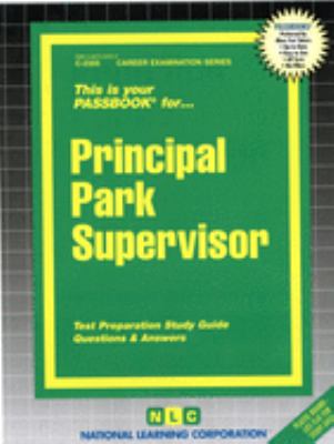 Principal Park Supervisor : Test Preparation Study Guide, Questions and Answers