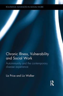 Chronic Illness, Vulnerability and Social Work : Autoimmunity and the Contemporary Disease Experience