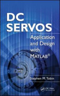 DC Servos : Application and Design with MATLAB