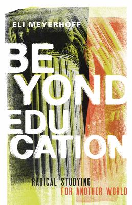 Beyond Education : Radical Studying for Another World