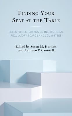 Finding Your Seat at the Table : Roles for Librarians on Institutional Regulatory Boards and Committees