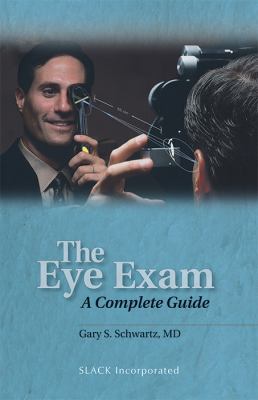 The Eye Exam : A Complete Guide