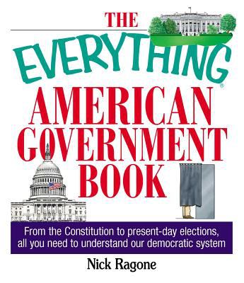 American Government Book : From the Constitution to Present-Day Elections, All You Need to Understand Our Democratic System