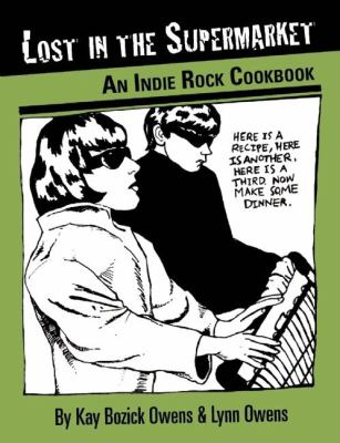 Lost in the Supermarket : An Indie Rock Cookbook