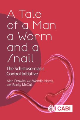 A Tale of a Man, a Worm and a Snail : The Schistosomiasis Control Initiative