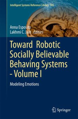Toward Robotic Socially Believable Behaving Systems - Volume I : Modeling Emotions