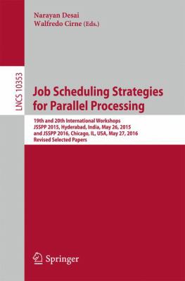 Job Scheduling Strategies for Parallel Processing : 19th and 20th International Workshops, JSSPP 2015, Hyderabad, India, May 26, 2015 and JSSPP 2016, Chicago, il, USA, May 27, 2016, Revised Selected Papers