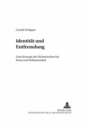 Identitat und Entfremdung : Zum Konzept des Dichterischen bei Keats und Hofmannsthal