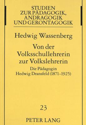 Von der Volksschullehrerin zur Volkslehrerin : Die Paedagogin Hedwig Dransfeld, 1871-1925