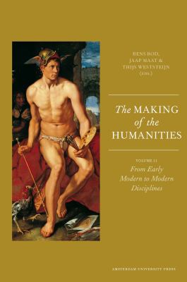 The Making of the Humanities Vol. II : From Early Modern to Modern Disciplines