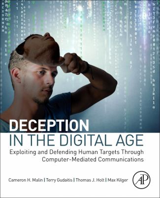 Deception in Digital Age : Exploiting and Defending Human Targets Through Computer-Mediated Communications