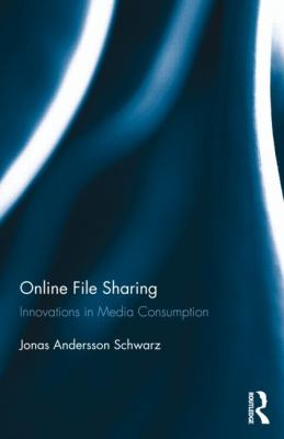 Online File Sharing : Innovations in Media Consumption
