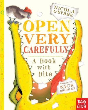Open Very Carefully : A Book with Bite