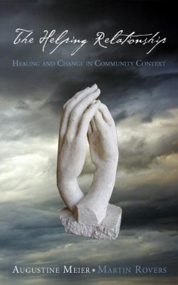 The Helping Relationship : Healing and Change in Community Context