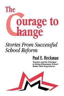 The Courage to Change : Stories from Successful School Reform
