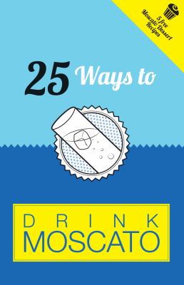 25 Ways to Drink Moscato