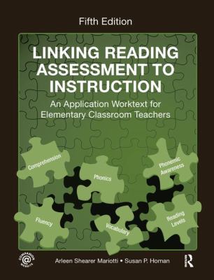 Linking Reading Assessment to Instruction : An Application Worktext for Elementary Classroom Teachers