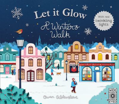 Let It Glow : A Winter's Walk
