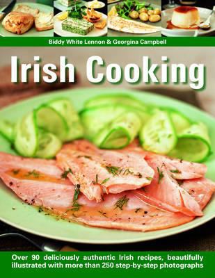 Irish Cooking : Over 70 Deliciously Authentic Irish Recipes, Beautifully Illustrated with More Than 275 Step-by-Step Photographs