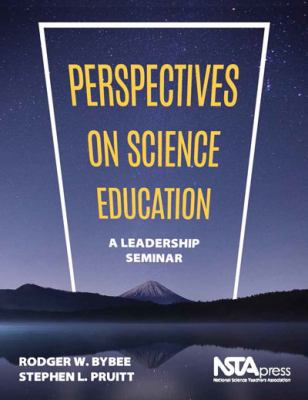 Perspectives on Science Education : A Leadership Seminar