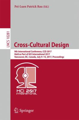 Cross-Cultural Design : 9th International Conference, CCD 2017, Held As Part of HCI International 2017, Vancouver, BC, Canada, July 9-14, 2017, Proceedings