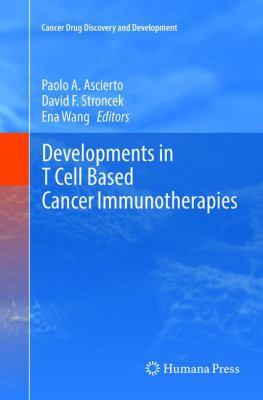 Developments in T Cell Based Cancer Immunotherapies
