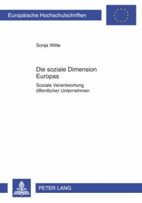 Die Soziale Dimension Europas : Soziale Verantwortung Oeffentlicher Unternehmen