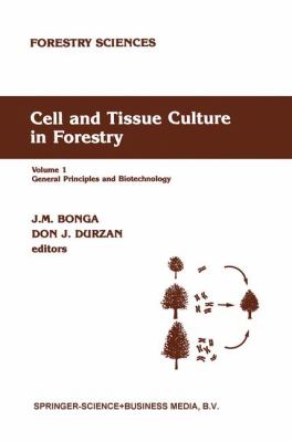 Cell and Tissue Culture in Forestry Vol. 1 : General Principles and Biotechnology