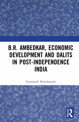 B. R. Ambedkar Economic Development and Dalits in Post-Independence India