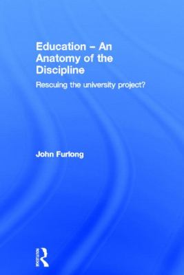 Education - an Anatomy of the Discipline : Rescuing the University Project?