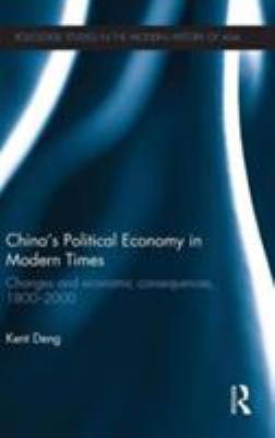 China's Political Economy in Modern Times : Changes and Economic Consequences, 1800-2000