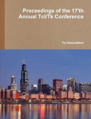 Proceedings of the 17'th Annual Tcl/Tk Conference