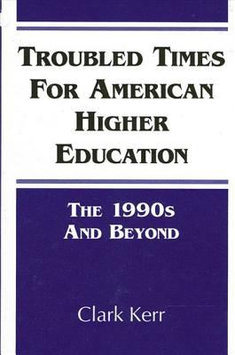 Troubled Times for American Higher Education : The 1990s and Beyond