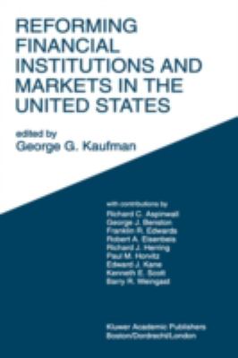 Reforming Financial Institutions and Markets in the United States : Towards Rebuilding a Safe and More Efficient System