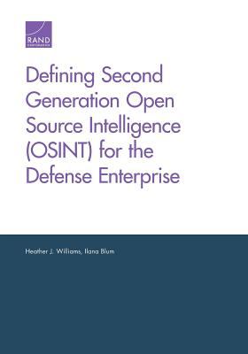 Defining Second Generation Open Source Intelligence (OSINT) for the Defense Enterprise