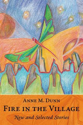 Fire in the Village : New and Selected Stories